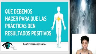 45  Fase A Qué debemos hacer para que las prácticas den resultados positivos [upl. by Adnawad]