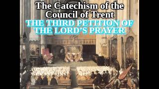 Roman Catechism 3944 The 3rd Petition of the Lords Prayer Catechism of The Council of Trent [upl. by Masson]