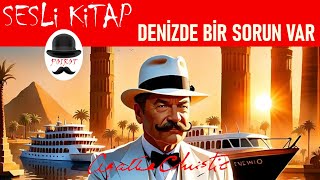 Denizde Bir Sorun Var – AGATHA CHRISTIE – Hercule Poirot ile birlikte cinayeti çözelim SESLİ KİTAP [upl. by Benedicto657]