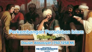 Perkembangan Peradaban Islam Daulah Abbasiyah RQImamBukhori [upl. by Severen]