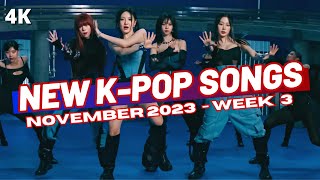 NEW KPOP SONGS  NOVEMBER 2023 WEEK 3 [upl. by Akcemat]