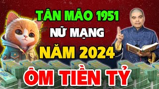 Tử Vi Tuổi Tân Mão 1951 nữ mạng năm 2024 Ăn Lộc Trời TRÚNG SỐ 100 Tỷ Giàu Nứt Đố Đổ Vách [upl. by Tolkan]