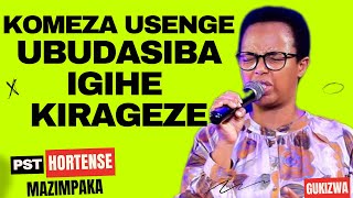 KOMEZA USENGE UBUDASIBA IGIHE KIRAGEZE  Inyigisho NZIZA CYANE na Pst Hortense Mazimpaka [upl. by Nnahteb378]