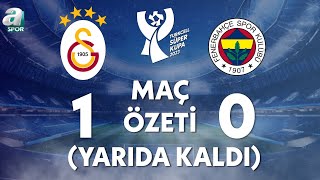 Galatasaray 10 Fenerbahçe Maç Özeti Maç Yarıda Kaldı Turkcell Süper Kupa Finali  A Spor [upl. by Lewse132]