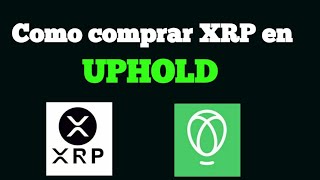 Como comprar XRP en Uphold moneda crypto XRP [upl. by Maryann]