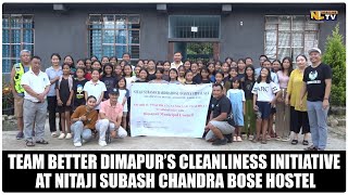 TEAM BETTER DIMAPUR’S CLEANLINESS INITIATIVE AT NITAJI SUBASH CHANDRA BOSE HOSTEL [upl. by Ydnys]