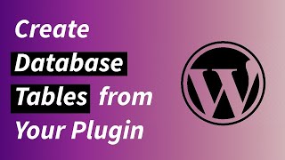 Create Database Tables Automatically from Your WordPress Plugin using PHP [upl. by Jo Ann]