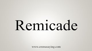 How To Say Remicade [upl. by Sac]