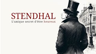 《 LUNIQUE SECRET DÊTRE HEUREUX 》⸺ STENDHAL sur le bonheur [upl. by Darrej883]