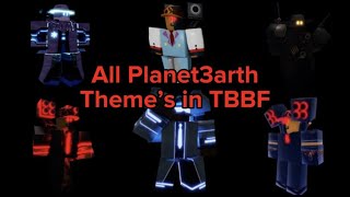 All Planet3arth Themes In TBBF [upl. by Selohcin]