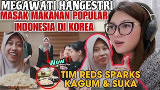 MEGAWATI HANGESTRI MASAK MAKANAN POPULAR INDONESIA DI KOREA TIM RED SPARKS KAGUM amp SUKAREACTION [upl. by Eerhs]