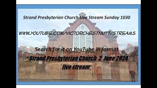 Strand Presbyterian 2 june 2024 1230 am Live stream with Rev Mervyn Burnside [upl. by Asseneg]