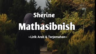 Mathasibnish  Sherine  Lirik Arabic amp Terjemahan  Lagu Arab sedih Viral di Tiktok [upl. by Sherrill389]