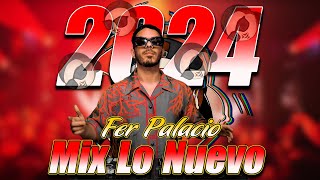 MIX LO NUEVO 2024🚀 ENGANCHADO  Fer Palacio [upl. by Imyaj]