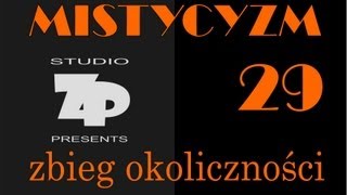 MISTYCYZM 29  ZBIEG OKOLICZNOŚCI [upl. by Tannenbaum]