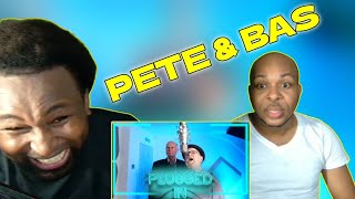 Pete amp Bas  Plugged In WFumez The Engineer  Pressplay  REACTION [upl. by Lemhaj]