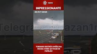 TORNADO DESTRÓI AVIÕES NA RÚSSIA como se fosse de papelão shorts avião [upl. by Ahsiret]