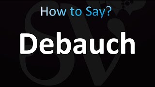 How to Pronounce Debauch [upl. by Saretta]