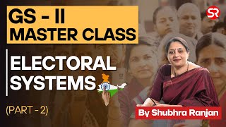 Electoral Systems  Indian Polity  GS 2 Master Class Part2  Shubhra Ranjan [upl. by Anrahc]