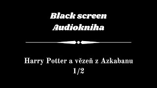 Harry Potter  Audiokniha  Vězeň z Azkabanu 12  Dark Screen [upl. by Stuckey]