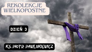 REKOLEKCJE WIELKOPOSTNE 3  Ks Piotr Pawlukiewicz [upl. by Ely]