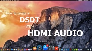 How to create a DSDT with HDMI Audio YOSEMITEMAVERICKSABOVE [upl. by Sarazen]