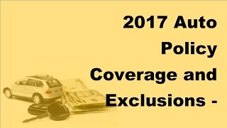 2017 Auto Policy Coverage and Exclusions  Learn to Read and Interpret Key Sections of Your Policy [upl. by Ayanat]