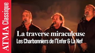 Les Charbonniers de lEnfer et La Nef  La traverse miraculeuse [upl. by Aloise]