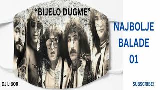 BIJELO DUGME  NAJBOLJE BALADE 01 [upl. by Ilehs]