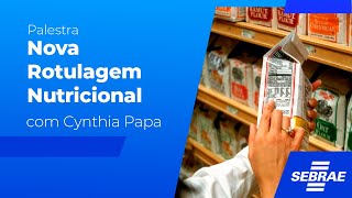 Nova Rotulagem Nutricional  Palestra com Cynthia Papa [upl. by Paxon]