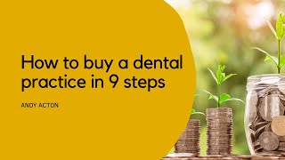 Buying a Dental Practice in 9 Steps [upl. by Anovad]