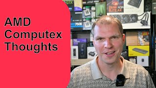 AMD Computex Thoughts [upl. by Attikram881]