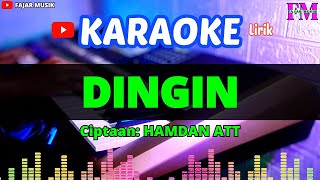 DINGIN  Karaoke Lirik Hamdan ATT [upl. by Ardnosal]