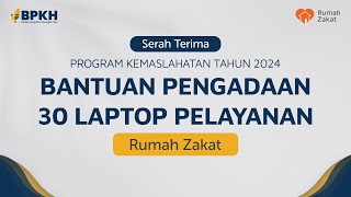 Serah Terima Program Kemaslahatan Tahun 2024 Bantuan Pengadaan 30 Laptop Pelayanan Rumah Zakat [upl. by Llyrrad]