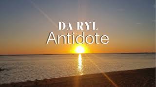 DA RYL  Antidote [upl. by Lekcar]