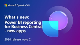 Whats new Power BI reporting for Business central  new apps [upl. by Eadahc201]