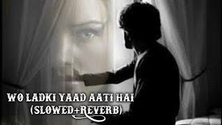 Woh Ladki Yaad Aati Hai Full songSlowedReverb dino music Song mp4 [upl. by Nai725]