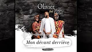 Olivier ft Magic Diezel  Mon devant derrière Audio Officiel [upl. by Aleciram]