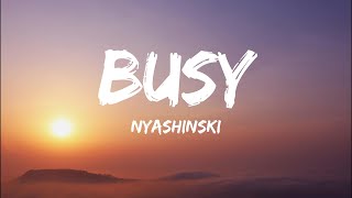 Nyashinski  Busy Lyrics [upl. by Dosia]