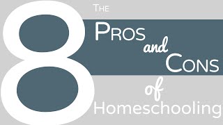 8 Pros And Cons Of Homeschooling [upl. by Rupert561]