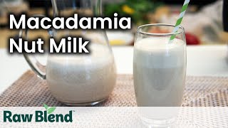 How to make Macadamia Nut Milk in a Vitamix Blender  Recipe Video [upl. by Farl930]