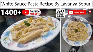 How To Make White Sauce Pasta  Pasta in White Sauce  Recipe By Lavanya Sepuri  Mumbai [upl. by Eiramrefinnej977]