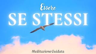 Essere Sé Stessi è la Chiave della Felicità  Meditazione Guidata [upl. by Enotna]