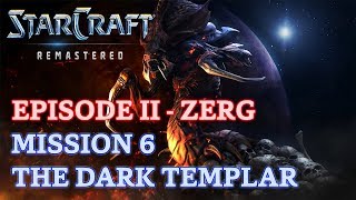 Starcraft Remastered  Episode II  Zerg  Mission 6 The Dark Templar A 4K 60fps [upl. by Martinsen870]