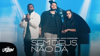 Robert Lucas Jairo Bonfim e Sara Rodrigues  Sem Deus Não Dá Clipe Oficial [upl. by Nhguavoj]