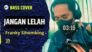 FRANKY SIHOMBING  JANGAN LELAH Bass Cover [upl. by Mariska55]