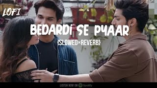 BEDARDI SE PYAAR KA SAHARA NA MILA SLOWEDREVERB SAD SONG [upl. by Novaat]