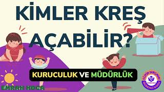 KİMLER KREŞ AÇABİLİR KURUCULUK VE MÜDÜRLÜK NEDİR [upl. by Ahsila]