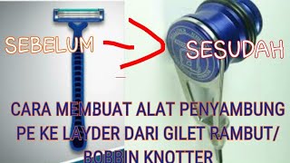 TOTURIAL CARA MEMBUAT ALAT PENYAMBUNG PE KE LAYDER  BOBBIN KNOTTER [upl. by Mauer]