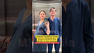 TAHNIAH SHARIFAH AMANI Selamat LAHIRKAN Båyi LELAKI Ini Kata Suaminya [upl. by Abroms666]